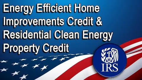 Energy Efficient Home Improvements Credit and Residential Clean Energy Property Credit